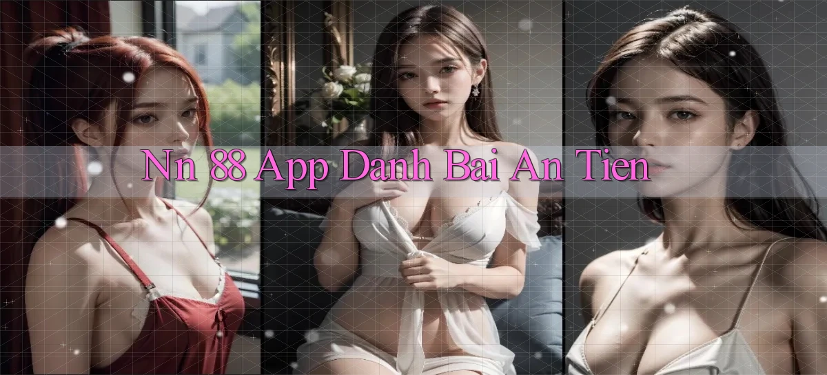 nn 88 app đánh bài an tiền