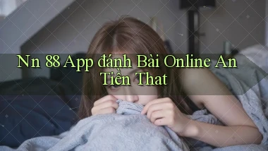 nn 88 app đánh bài online an tiền that