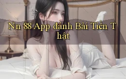 nn 88 app đánh bài tiền thật