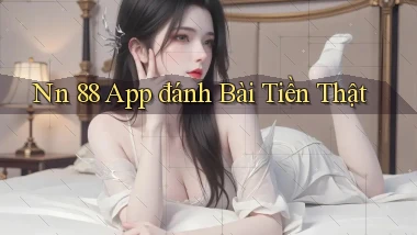 nn 88 app đánh bài tiền thật