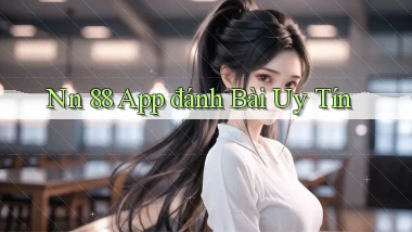 nn 88 app đánh bài uy tín