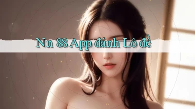 nn 88 app đánh lô đề