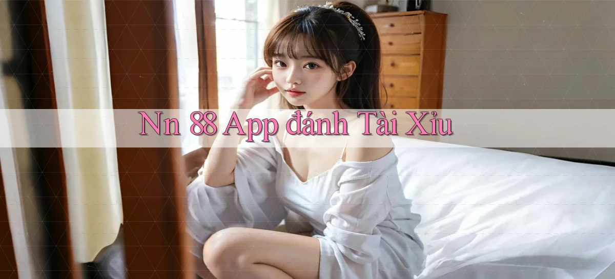 nn 88 app đánh tài xỉu