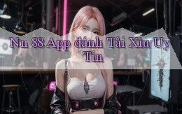 nn 88 app đánh tài xỉu uy tín