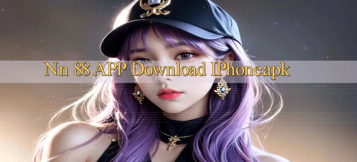 nn 88 APP download iPhone.apk