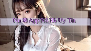 nn 88 app nổ hủ uy tín