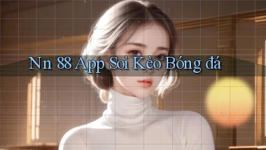 nn 88 app soi kèo bóng đá