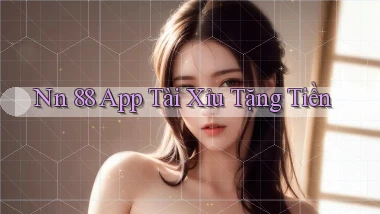 nn 88 app tài xỉu tặng tiền