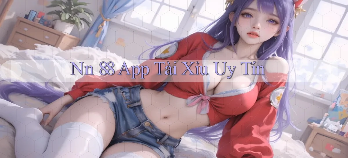 nn 88 app tài xỉu uy tín