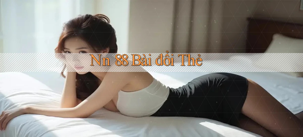nn 88 bài đổi thẻ