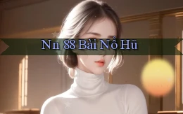 nn 88 bài nổ hũ
