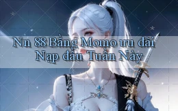 nn 88 bằng momo ưu đãi nạp đầu tuần này