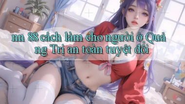 nn 88 cách làm cho người ở Quảng Trị an toàn tuyệt đối