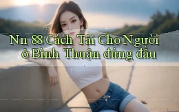 nn 88 cách tải cho người ở Bình Thuận đứng đầu