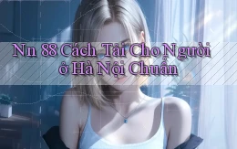 nn 88 cách tải cho người ở Hà Nội chuẩn