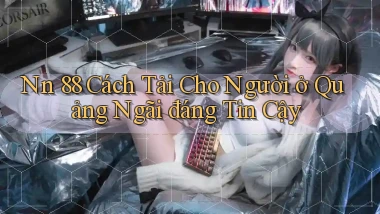 nn 88 cách tải cho người ở Quảng Ngãi đáng tin cậy