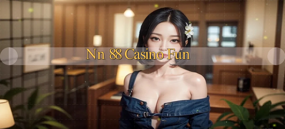 nn 88 casino fun