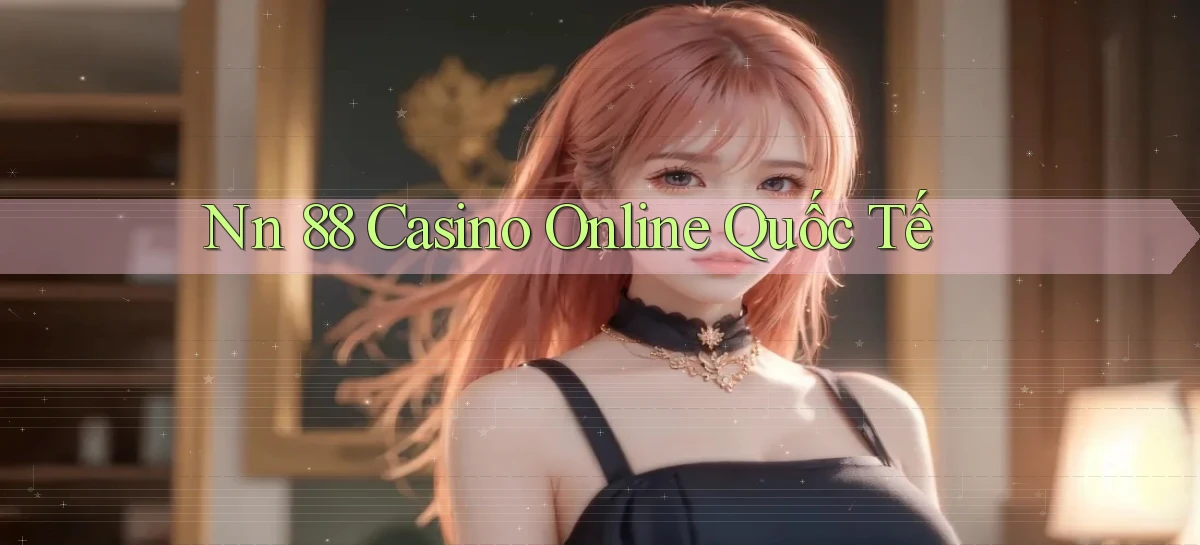 nn 88 casino online quốc tế