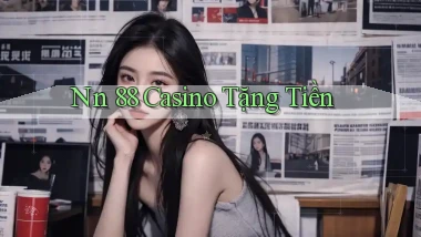 nn 88 casino tặng tiền