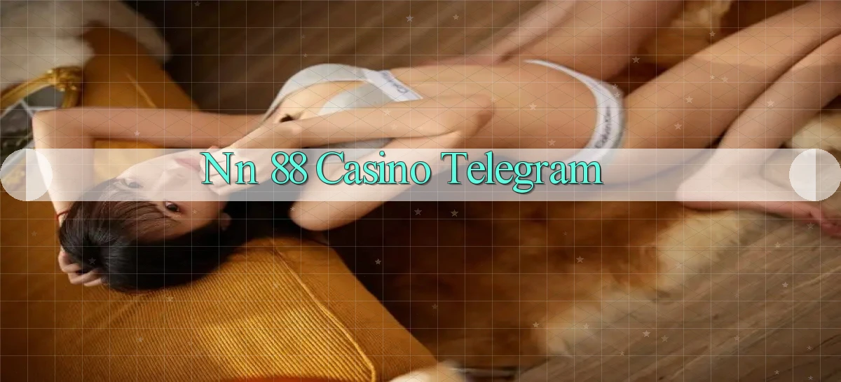 nn 88 casino telegram