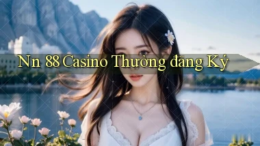 nn 88 casino thưởng đăng ký