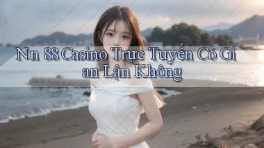nn 88 casino trực tuyến có gian lận không