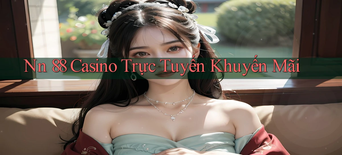 nn 88 casino trực tuyến khuyến mãi