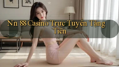 nn 88 casino trực tuyến tặng tiền