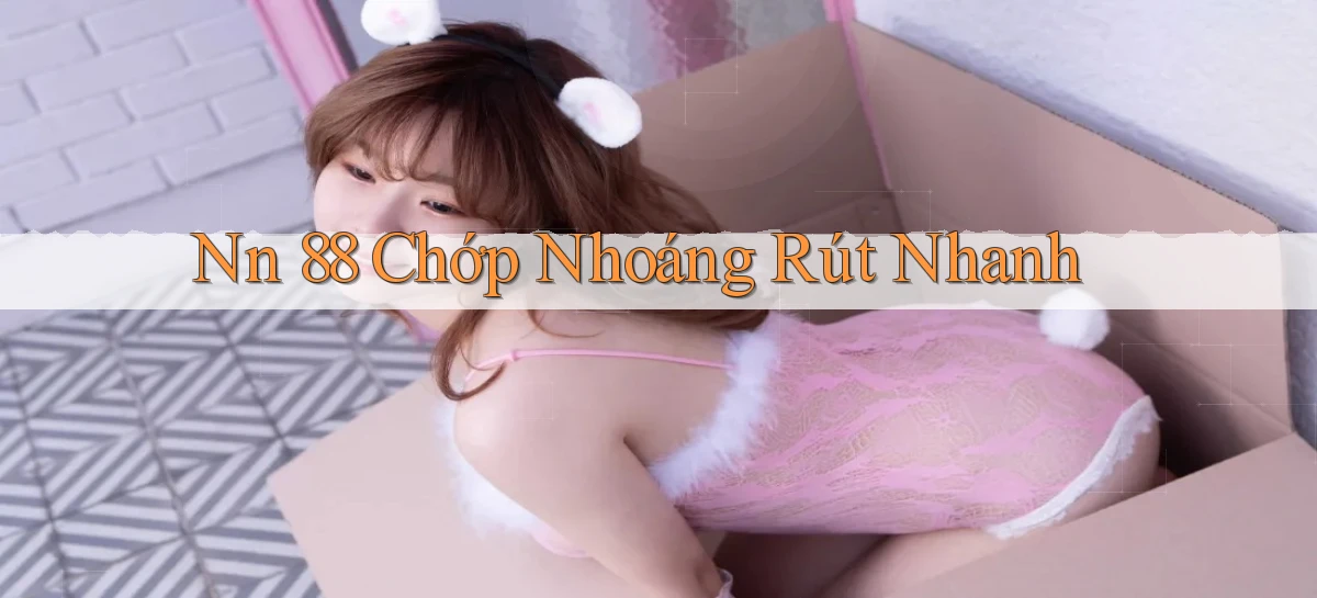nn 88 chớp nhoáng rút nhanh