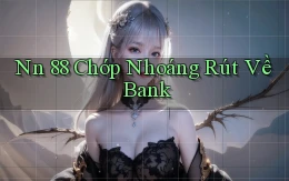 nn 88 chớp nhoáng rút về bank
