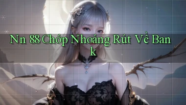 nn 88 chớp nhoáng rút về bank