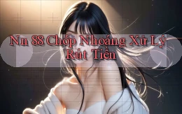 nn 88 chớp nhoáng xử lý rút tiền