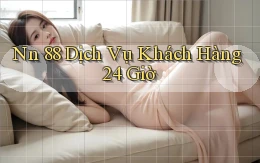 nn 88 Dịch vụ khách hàng 24 giờ