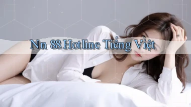 nn 88 hotline tiếng việt