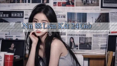 nn 88 liên kết 24 giờ