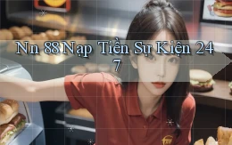 nn 88 nạp tiền sự kiện 24／7