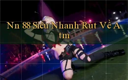 nn 88 siêu nhanh rút về atm