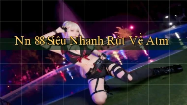 nn 88 siêu nhanh rút về atm