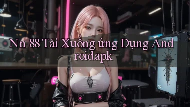 nn 88 Tải xuống ứng dụng Android.apk