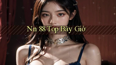 nn 88 top bây giờ