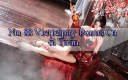 nn 88 viettelpay bonus cuối tuần
