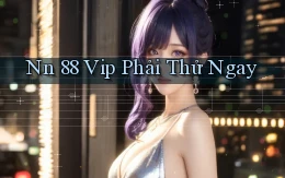nn 88 vip phải thử ngay