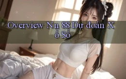 overview nn 88 dự đoán xổ số