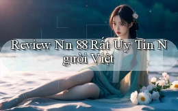 review nn 88 rất uy tín người việt