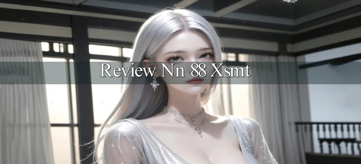 review nn 88 xsmt