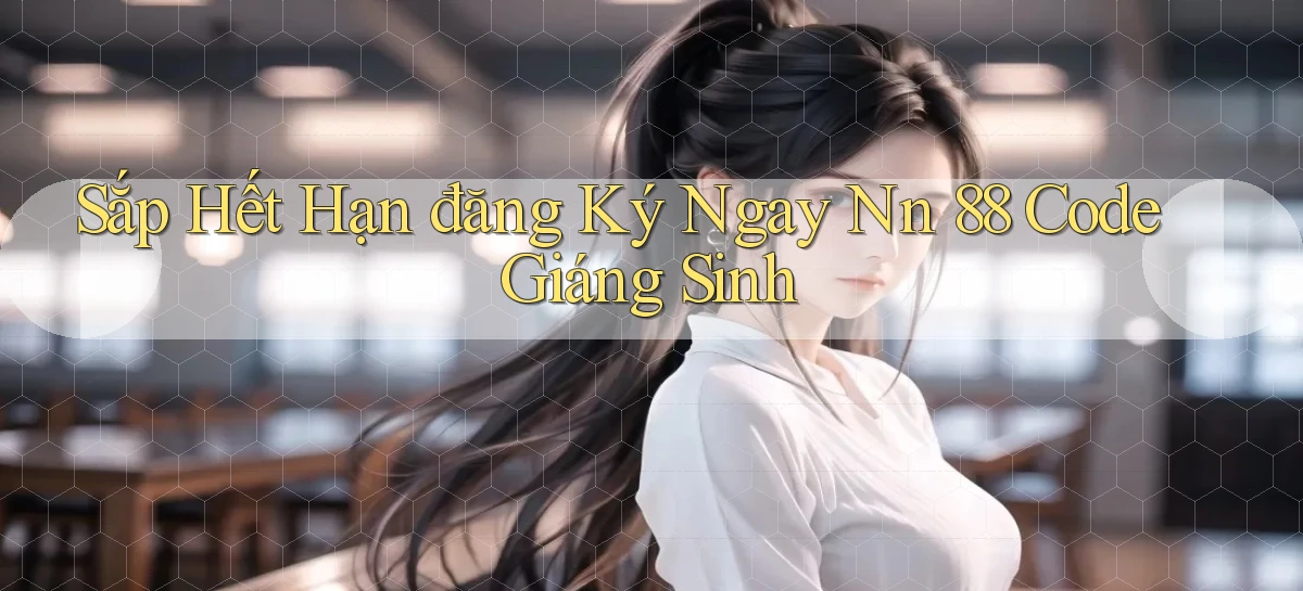 sắp hết hạn đăng ký ngay nn 88 code giáng sinh