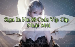 sign in nn 88 code vip cập nhật mới