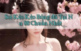 soi kèo kèo bóng đá tại nn 88 chuẩn nhất