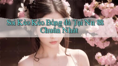 soi kèo kèo bóng đá tại nn 88 chuẩn nhất