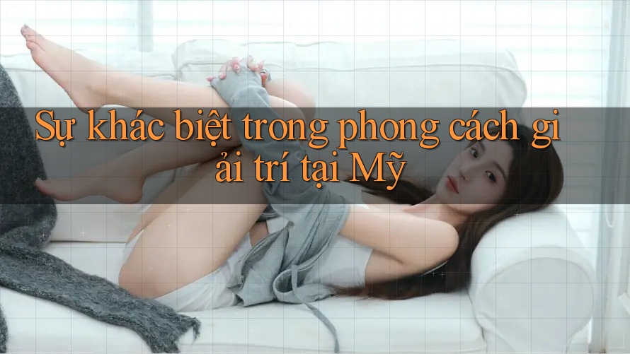 Sự khác biệt trong phong cách giải trí tại Mỹ